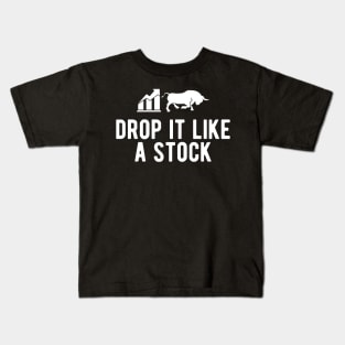 Stock Trader - Drop It Like A Stock Kids T-Shirt